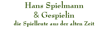 Hans Spielmann & Gespielin die Spielleute aus der alten Zeit