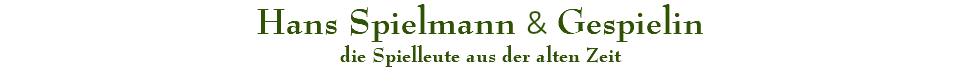 Hans Spielmann & Gespielin die Spielleute aus der alten Zeit